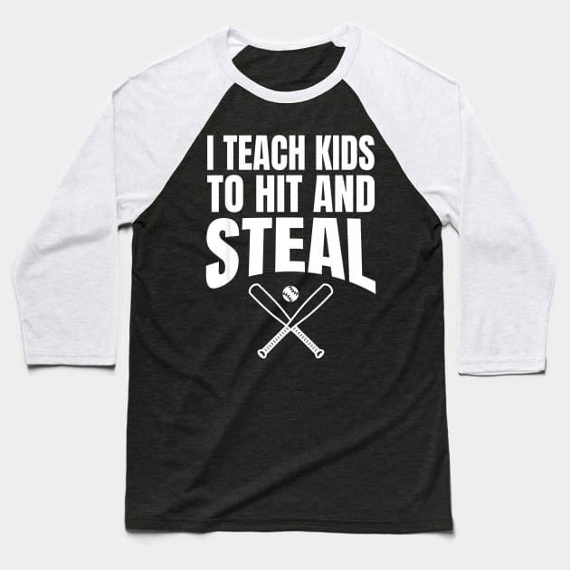 I Teach Kids to Hit and Steal - Baseball Coach Baseball T-Shirt by Chicu